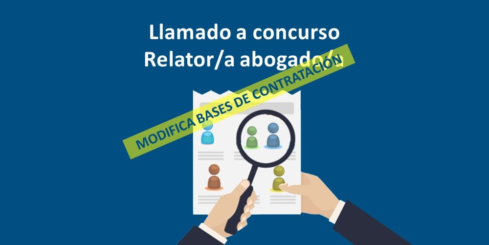 Modificación de bases para la contratación de Relatora Abogada / Relator Abogado